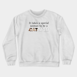 It takes a special woman to be a cat mom - ginger cat oil painting word art Crewneck Sweatshirt